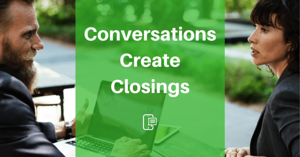 conversations create closings
